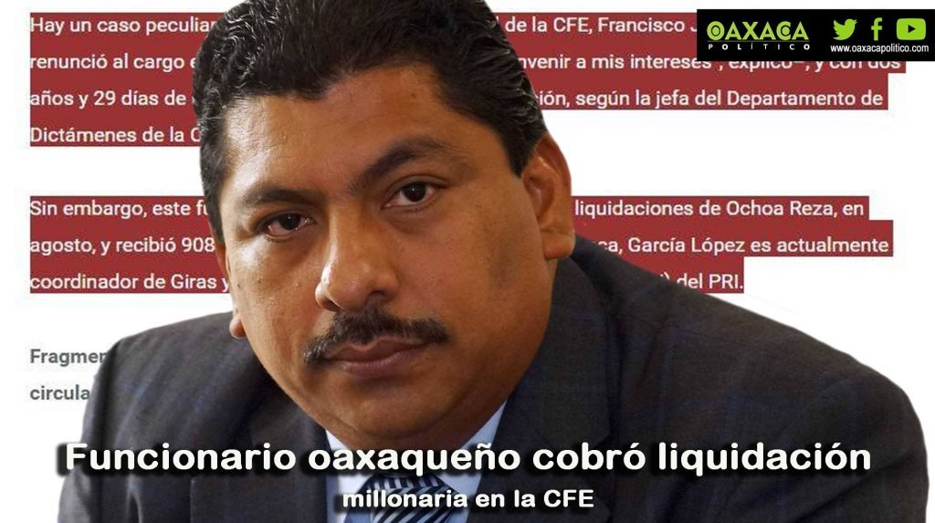funcionario-oaxaqueno-cobro-liquidacion-millonaria-en-la-cfe
