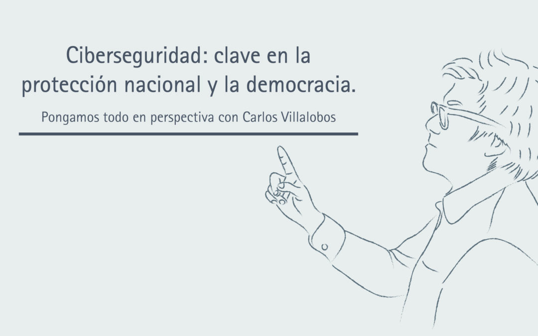 Ciberseguridad: clave en la protección nacional y la democracia.