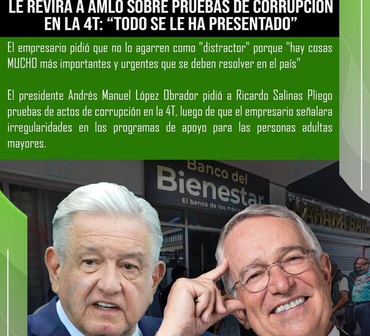 RICARDO SALINAS PLIEGO LE REVIRA A AMLO SOBRE PRUEBAS DE CORRUPCIÓN EN LA 4T: “TODO SE LE HA PRESENTADO”