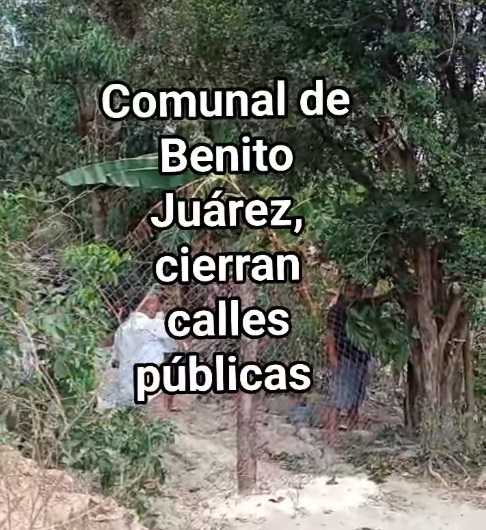 Denuncian cierre de un paso de servidumbre en la comunidad de Benito Juárez.