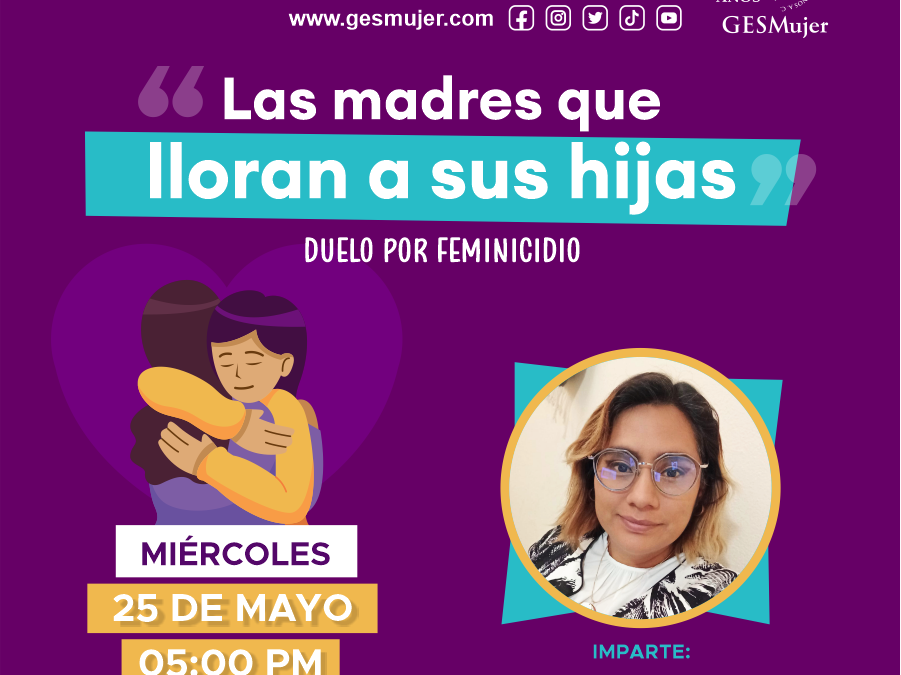 Madres que lloran a sus hijas, las otras víctimas del feminicidio, GESMujer