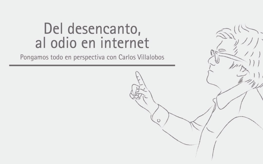 Del desencanto, al odio en internet