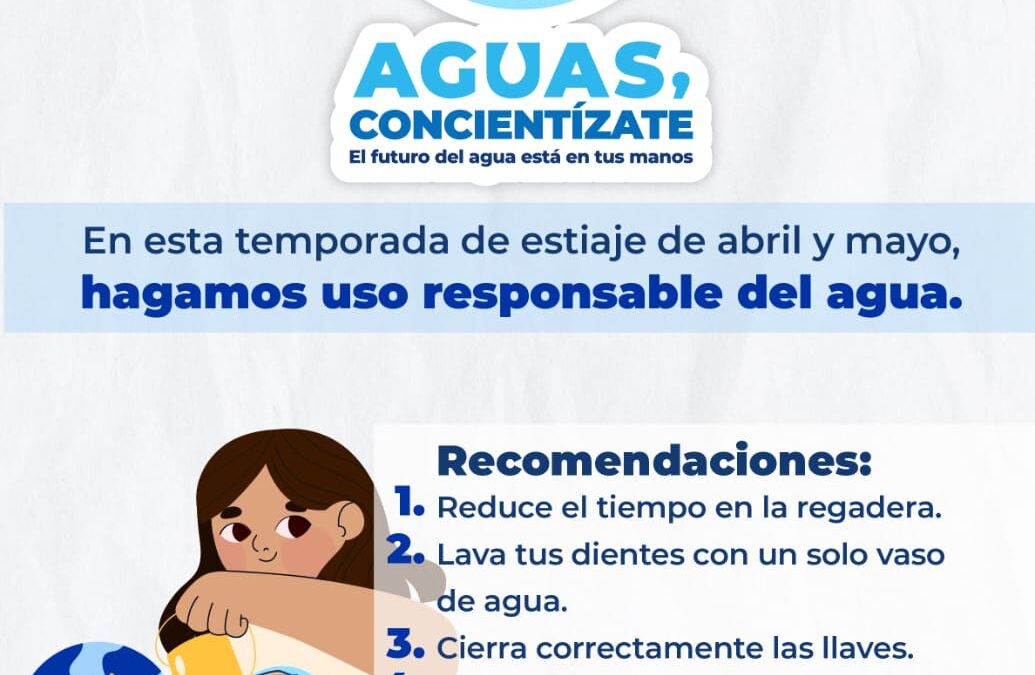 Inicia campaña para concientizar el uso del agua en temporada de estiaje