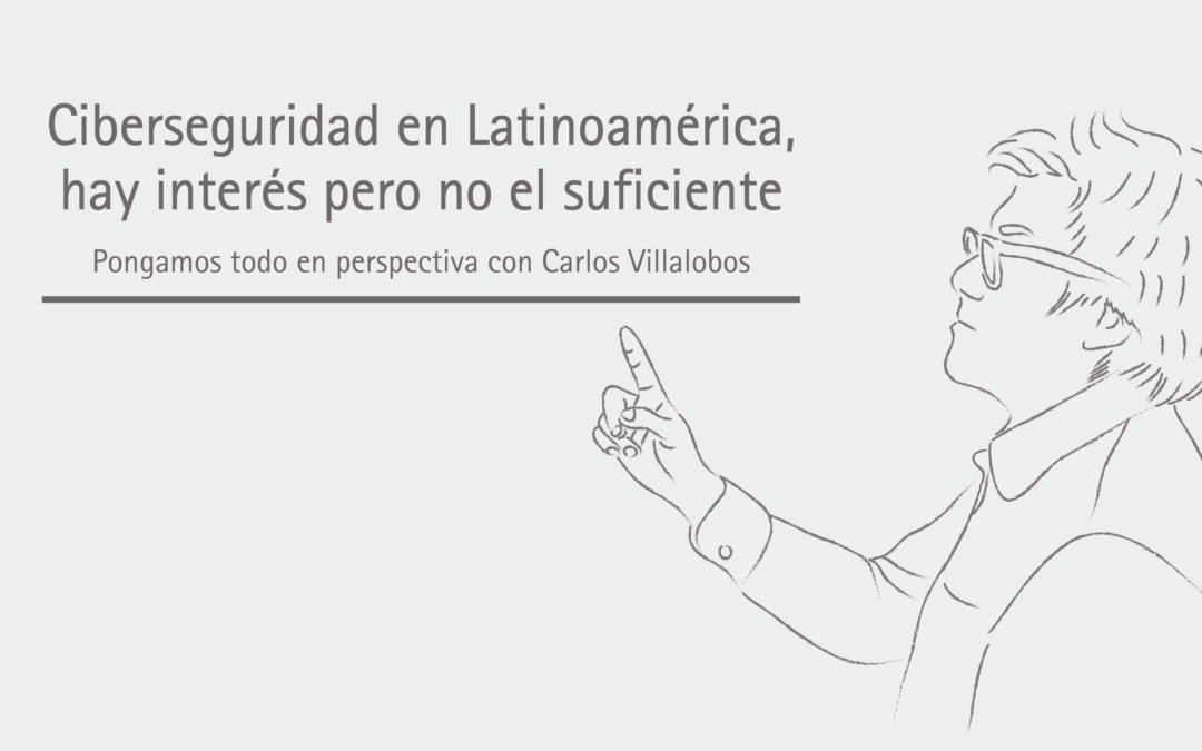 Ciberseguridad en Latinoamérica, hay interés pero no el suficiente