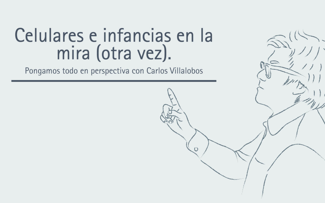 Celulares e infancias en la mira (otra vez).