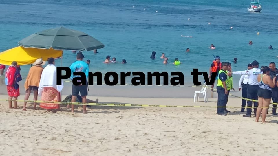 Muere turista ahogado en Huatulco