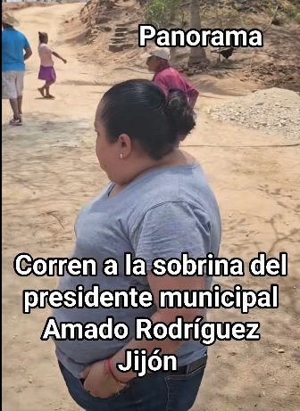 Corren a la sobrina del presidente municipal de Pochutla Amado Rodríguez Jijón