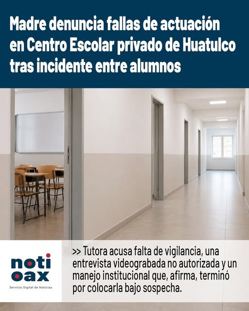 Madre denuncia fallas de actuación en Centro Escolar privado de Huatulco tras incidente entre alumnos